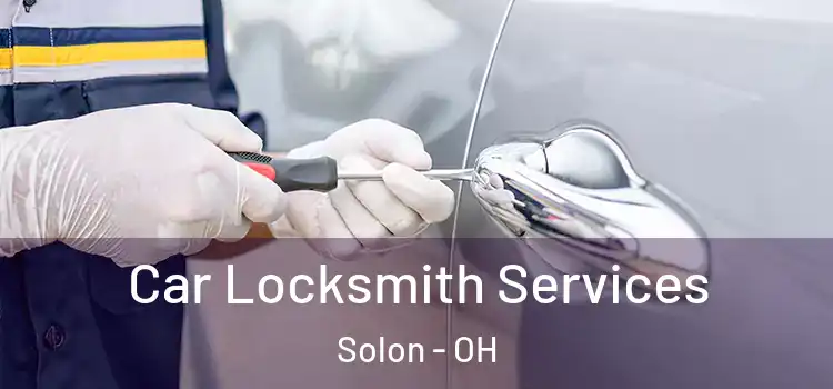 Car Locksmith Services Solon - OH
