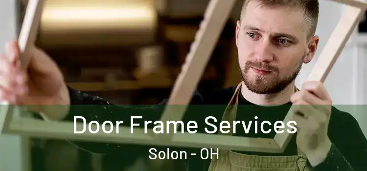 Door Frame Services Solon - OH