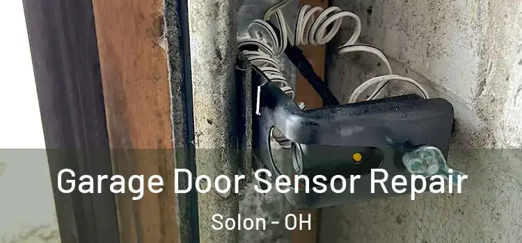 Garage Door Sensor Repair Solon - OH